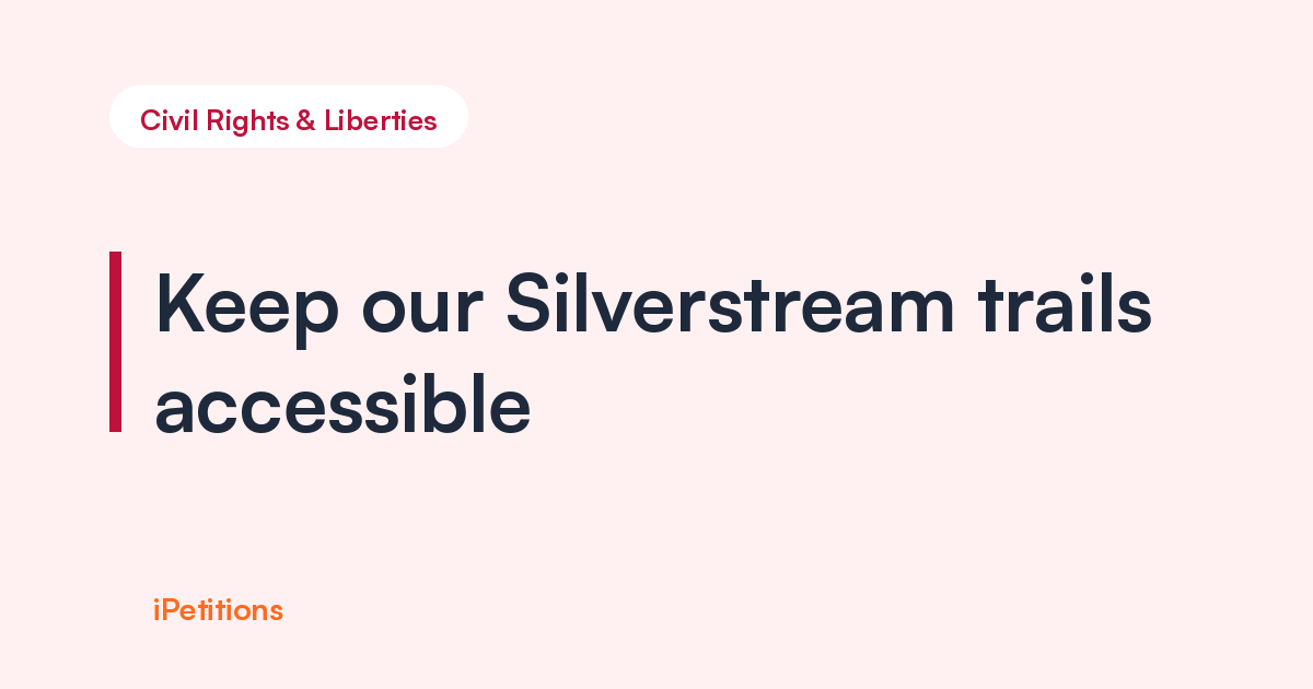Keep Silverstream trails open and accessible to the public